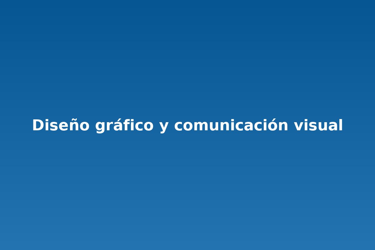 Diseño gráfico y comunicación visual